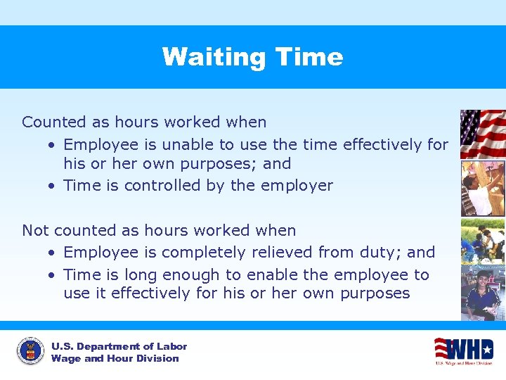 Waiting Time Counted as hours worked when • Employee is unable to use the