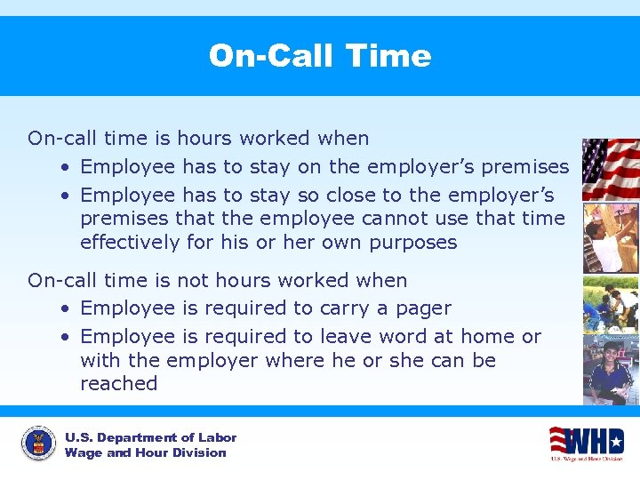 On-Call Time On-call time is hours worked when • Employee has to stay on