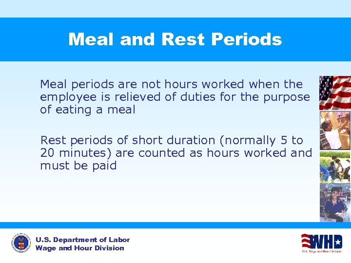 Meal and Rest Periods Meal periods are not hours worked when the employee is