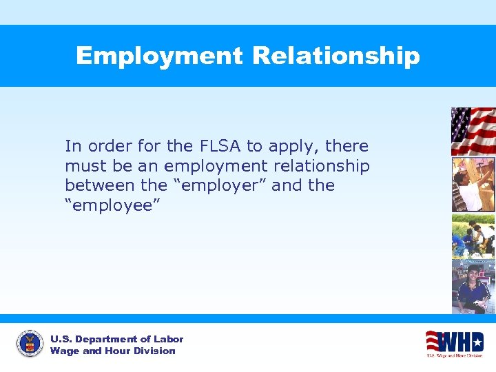 Employment Relationship In order for the FLSA to apply, there must be an employment