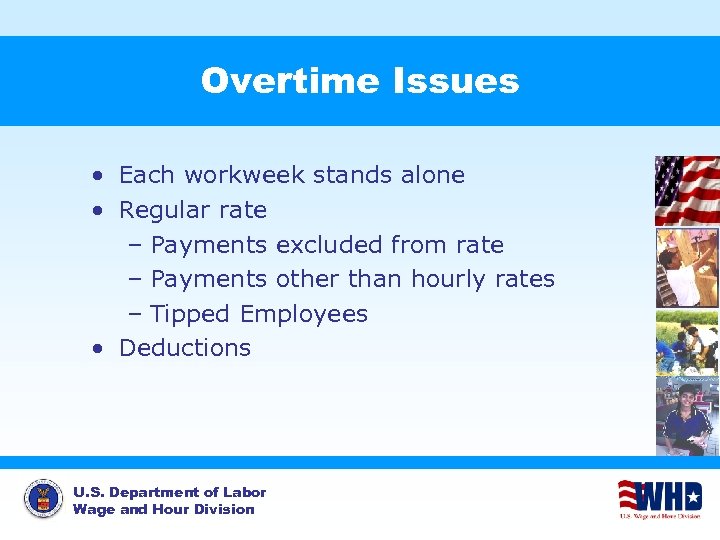 Overtime Issues • Each workweek stands alone • Regular rate – Payments excluded from
