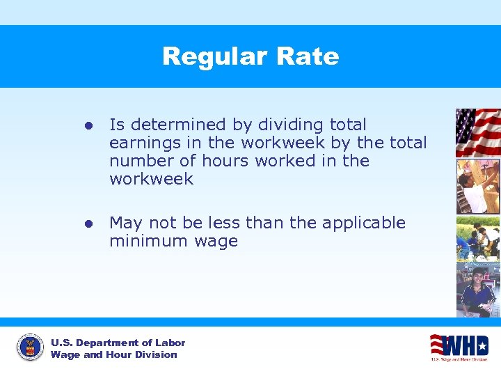 Regular Rate l Is determined by dividing total earnings in the workweek by the