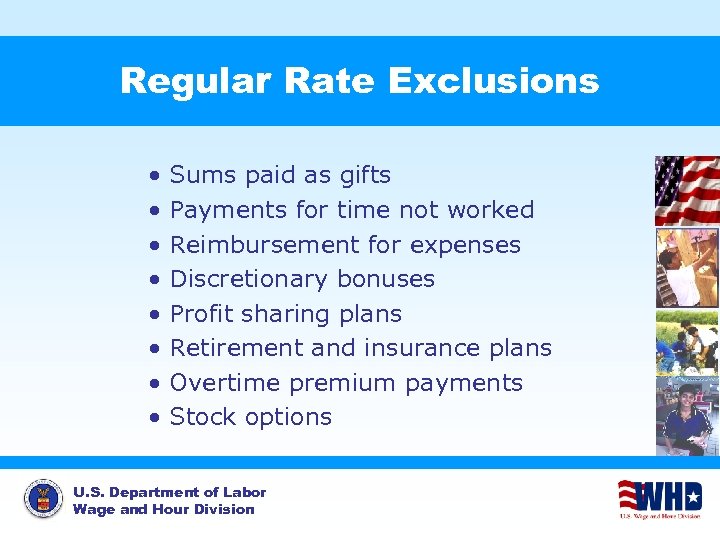 Regular Rate Exclusions • Sums paid as gifts • Payments for time not worked