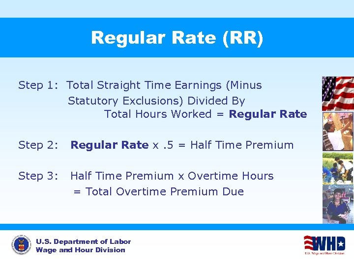 Regular Rate (RR) Step 1: Total Straight Time Earnings (Minus Statutory Exclusions) Divided By