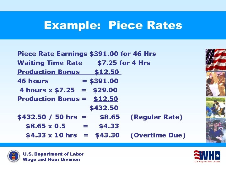 Example: Piece Rates Piece Rate Earnings $391. 00 for 46 Hrs Waiting Time Rate