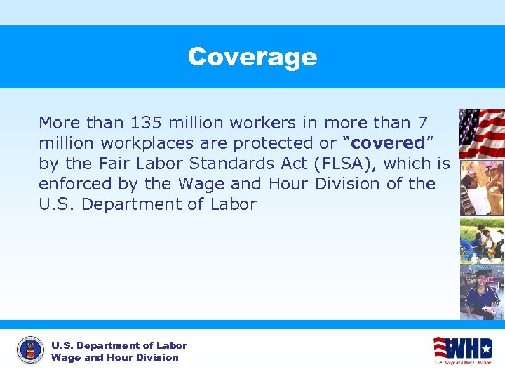 Coverage More than 135 million workers in more than 7 million workplaces are protected