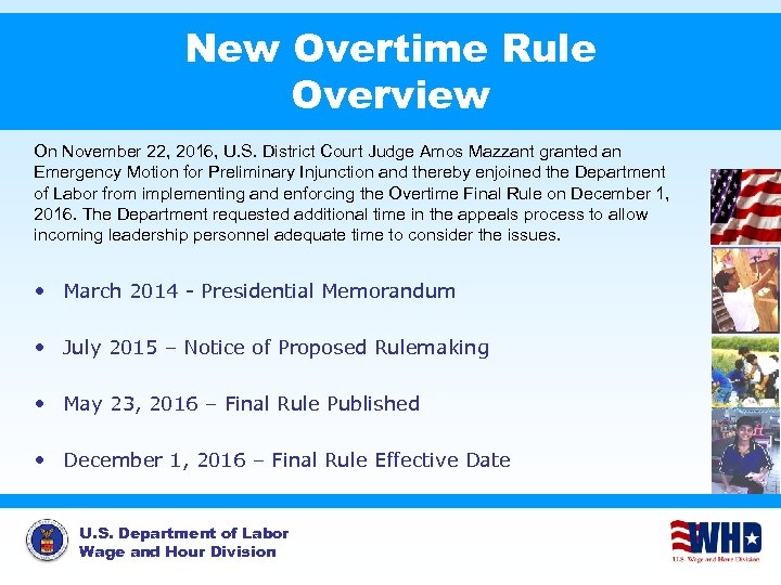 New Overtime Rule Overview On November 22, 2016, U. S. District Court Judge Amos