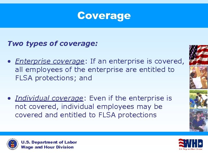 Coverage Two types of coverage: • Enterprise coverage: If an enterprise is covered, all