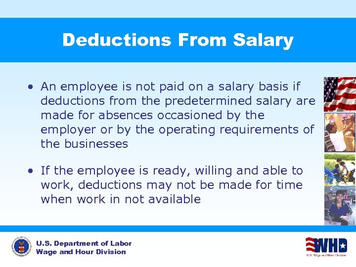 Deductions From Salary • An employee is not paid on a salary basis if