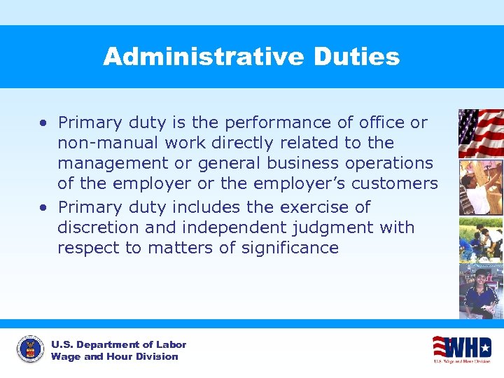 Administrative Duties • Primary duty is the performance of office or non-manual work directly