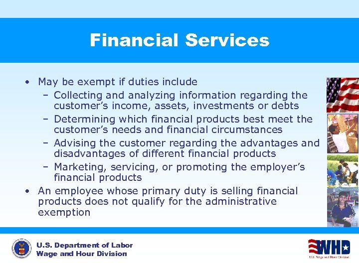 Financial Services • May be exempt if duties include – Collecting and analyzing information
