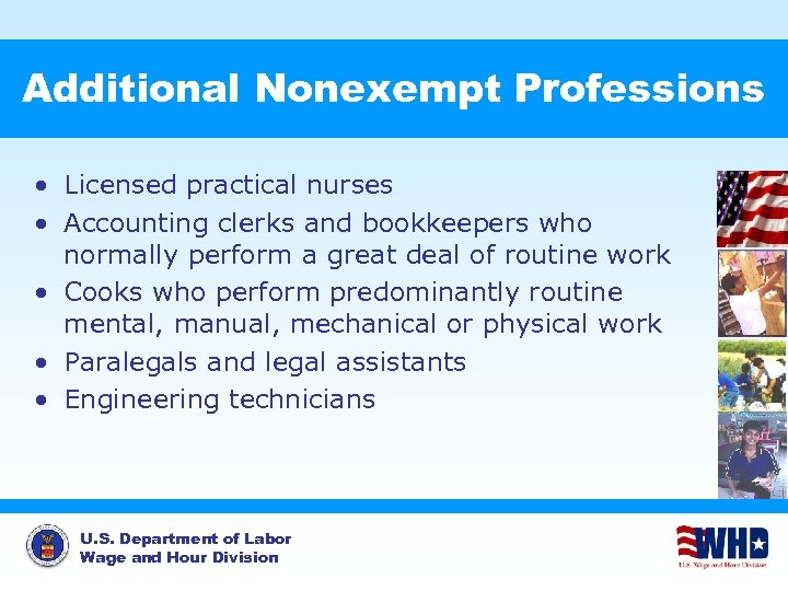 Additional Nonexempt Professions • Licensed practical nurses • Accounting clerks and bookkeepers who normally