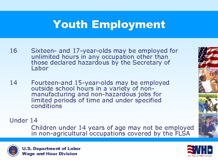 Youth Employment 16 Sixteen- and 17 -year-olds may be employed for unlimited hours in