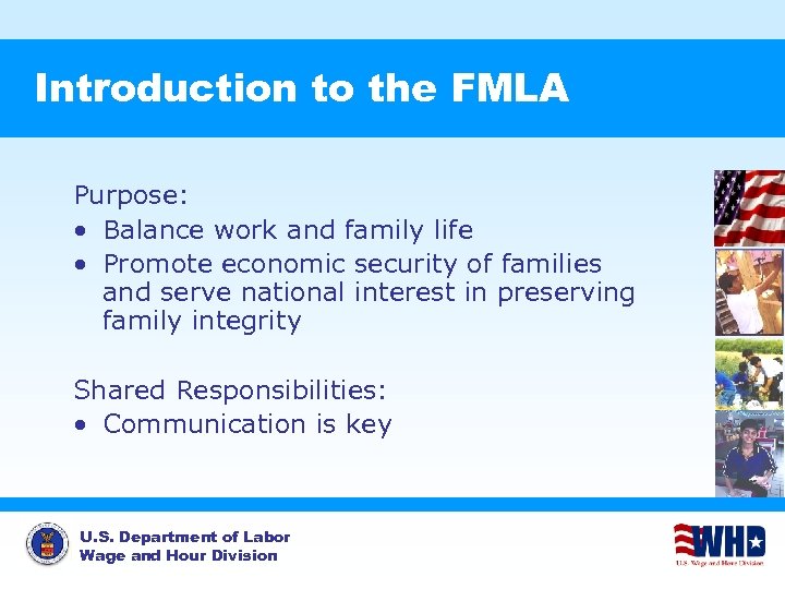 Introduction to the FMLA Purpose: • Balance work and family life • Promote economic