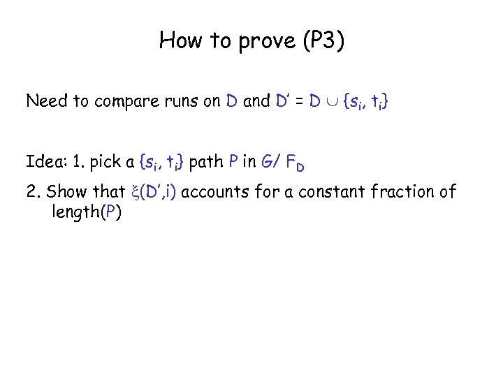 How to prove (P 3) Need to compare runs on D and D’ =
