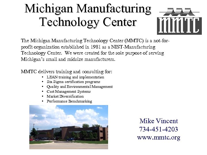 Michigan Manufacturing Technology Center The Michigan Manufacturing Technology Center (MMTC) is a not-forprofit organization