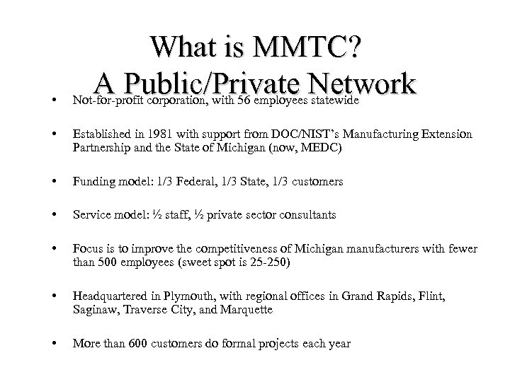  • What is MMTC? A Public/Private Network Not-for-profit corporation, with 56 employees statewide