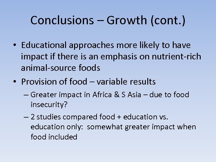 Conclusions – Growth (cont. ) • Educational approaches more likely to have impact if