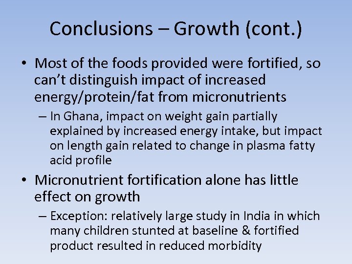 Conclusions – Growth (cont. ) • Most of the foods provided were fortified, so