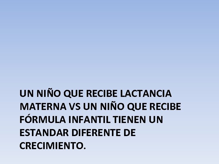 UN NIÑO QUE RECIBE LACTANCIA MATERNA VS UN NIÑO QUE RECIBE FÓRMULA INFANTIL TIENEN