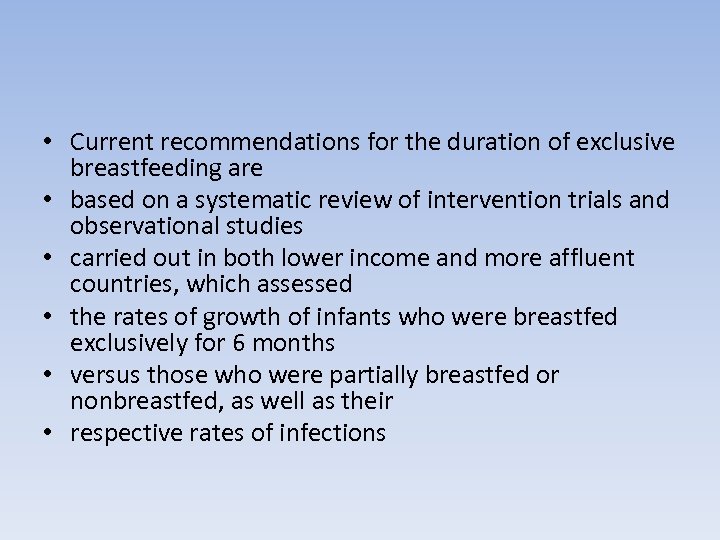  • Current recommendations for the duration of exclusive breastfeeding are • based on