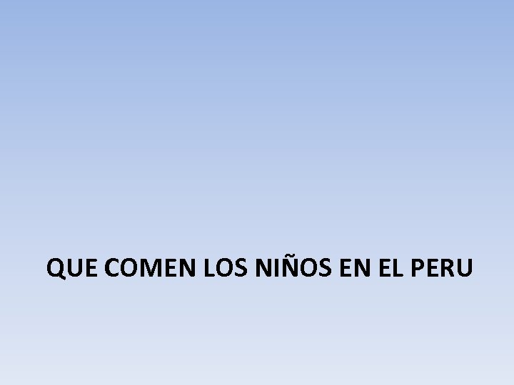 QUE COMEN LOS NIÑOS EN EL PERU 