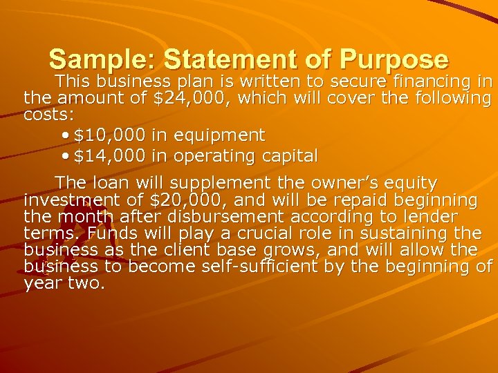 Sample: Statement of Purpose This business plan is written to secure financing in the
