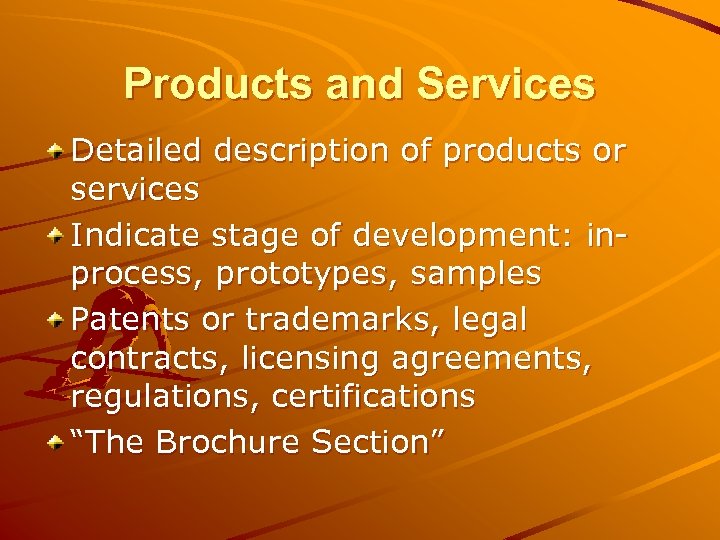 Products and Services Detailed description of products or services Indicate stage of development: inprocess,