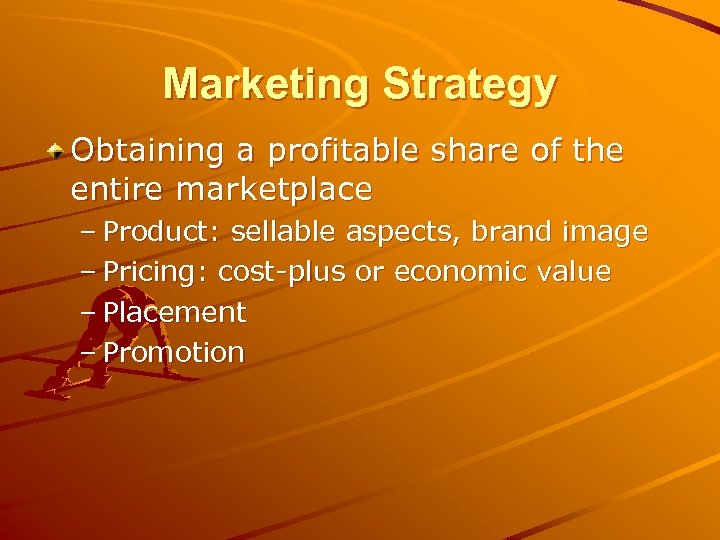 Marketing Strategy Obtaining a profitable share of the entire marketplace – Product: sellable aspects,