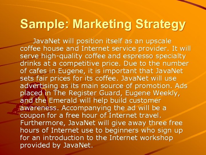 Sample: Marketing Strategy Java. Net will position itself as an upscale coffee house and