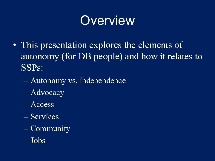 Overview • This presentation explores the elements of autonomy (for DB people) and how