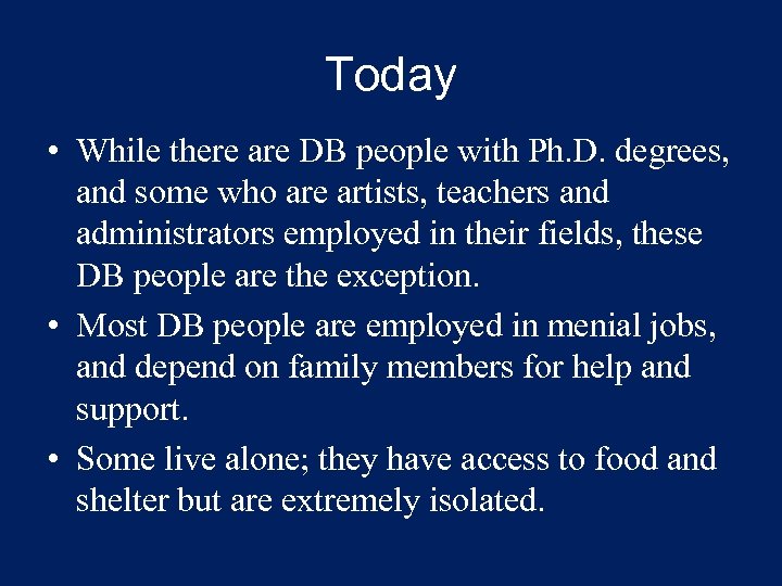 Today • While there are DB people with Ph. D. degrees, and some who