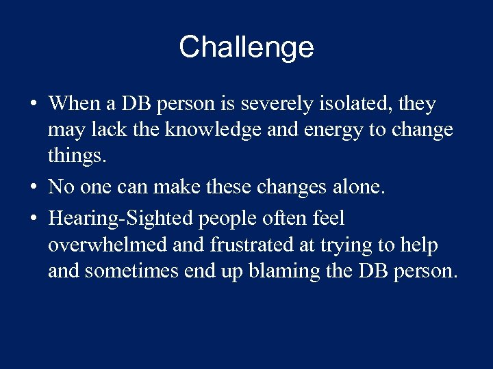 Challenge • When a DB person is severely isolated, they may lack the knowledge