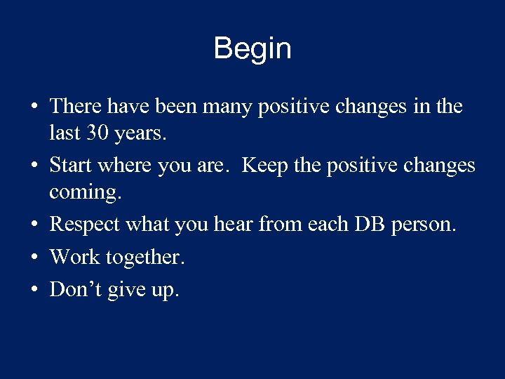 Begin • There have been many positive changes in the last 30 years. •
