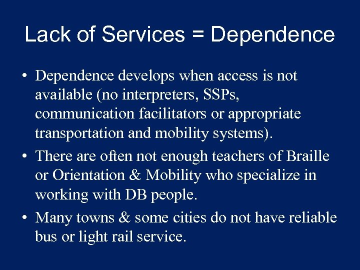 Lack of Services = Dependence • Dependence develops when access is not available (no
