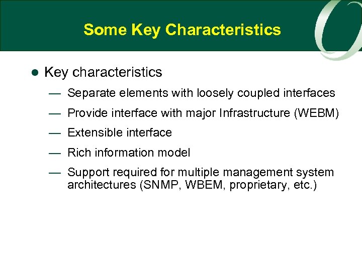 Some Key Characteristics l Key characteristics — Separate elements with loosely coupled interfaces —