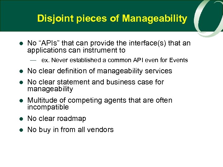 Disjoint pieces of Manageability l No “APIs” that can provide the interface(s) that an