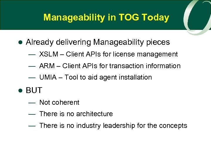 Manageability in TOG Today l Already delivering Manageability pieces — XSLM – Client APIs
