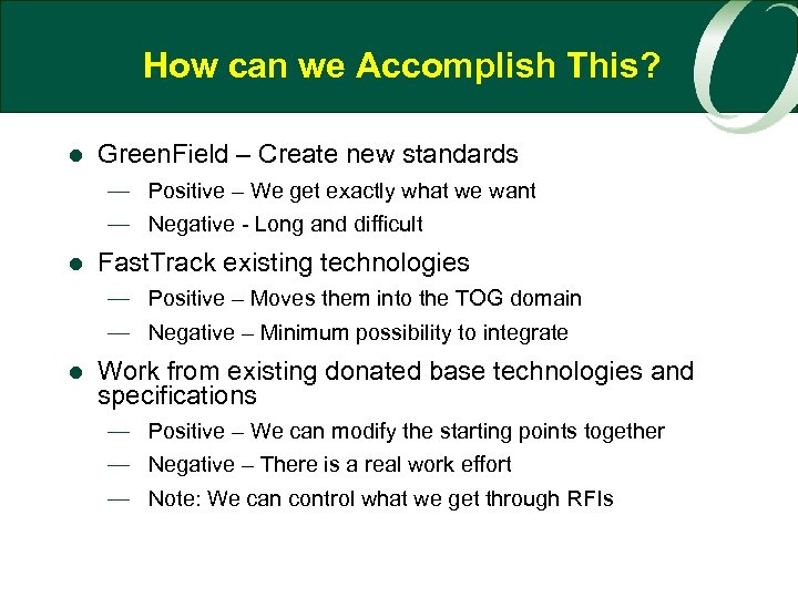 How can we Accomplish This? l Green. Field – Create new standards — Positive