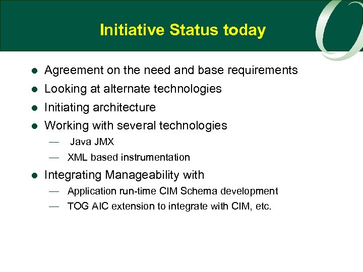 Initiative Status today l Agreement on the need and base requirements l Looking at