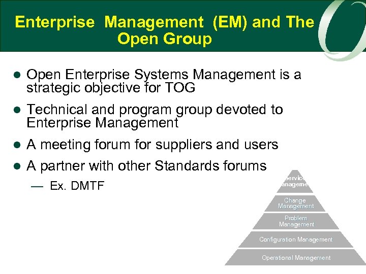 Enterprise Management (EM) and The Open Group l Open Enterprise Systems Management is a