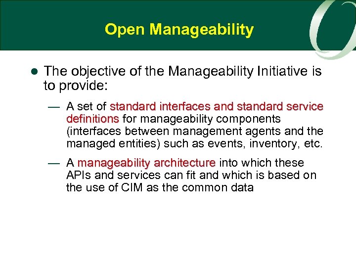 Open Manageability l The objective of the Manageability Initiative is to provide: — A