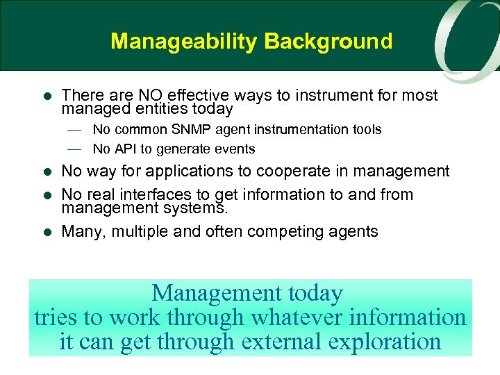Manageability Background l There are NO effective ways to instrument for most managed entities