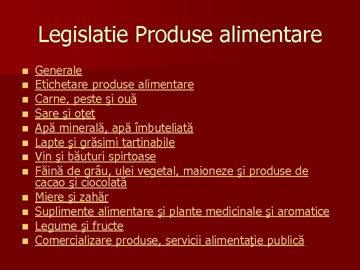 Legislatie Produse alimentare n n n Generale Etichetare produse alimentare Carne, peste şi ouă