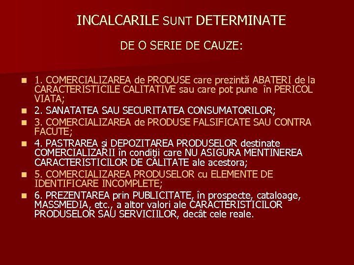 INCALCARILE SUNT DETERMINATE DE O SERIE DE CAUZE: n n n 1. COMERCIALIZAREA de
