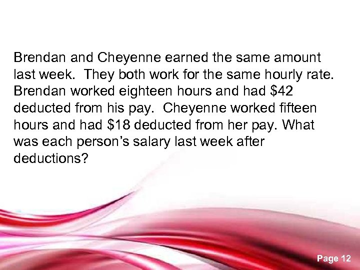 Brendan and Cheyenne earned the same amount last week. They both work for the