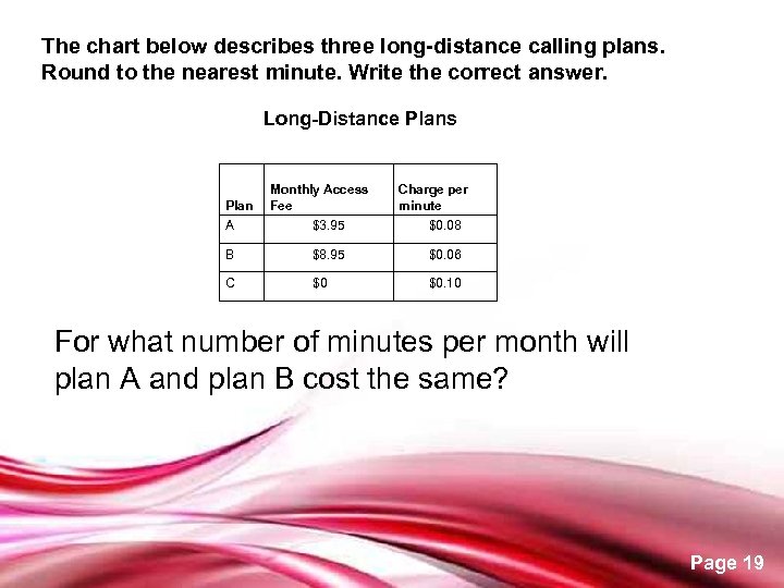 The chart below describes three long-distance calling plans. Round to the nearest minute. Write