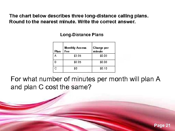 The chart below describes three long-distance calling plans. Round to the nearest minute. Write
