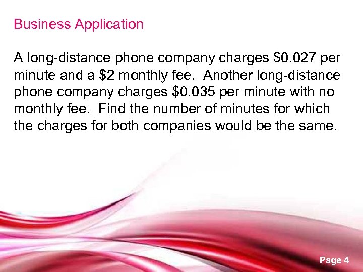 Business Application A long-distance phone company charges $0. 027 per minute and a $2