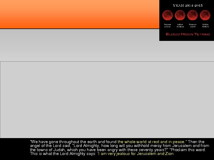 “We have gone throughout the earth and found the whole world at rest and